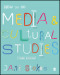 How to Do Media and Cultural Studies