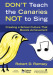 Don't Teach the Canaries Not to Sing