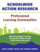 Schoolwide Action Research for Professional Learning Communities