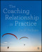 The Coaching Relationship in Practice