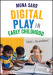 Digital Play in Early Childhood